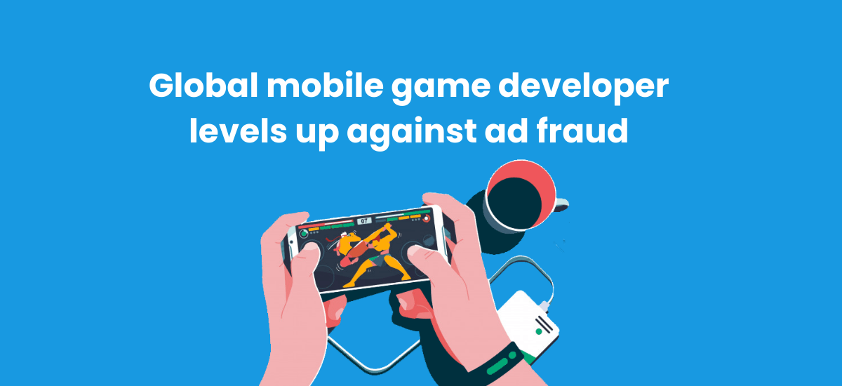 CS_Global mobile game developer levels up against ad fraud 